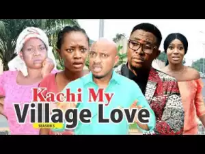Video: KACHI MY VILLAGE LOVE 5  | 2018 Latest Nigerian Nollywood Movie